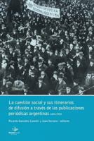 La Cuestión Social y sus ­itinerarios de difusión a través de las publicaciones periódicas argentinas 1943350604 Book Cover