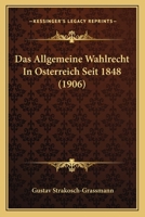 Das Allgemeine Wahlrecht In Osterreich Seit 1848 (1906) 1160355142 Book Cover