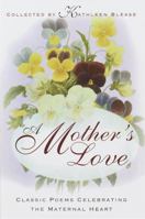 A Mother's Love: Classic Poems Celebrating the Maternal Heart 0449005453 Book Cover