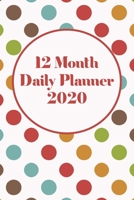 12 Month Daily Planner 2020 1702125386 Book Cover