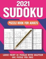 2021 Sudoku Puzzle Book for Adults: Brain Game For Puzzlers-Easy-Medium & Hard Sudoku Puzzles For Adults & All Others Puzzle Fans B08RKJJKYB Book Cover