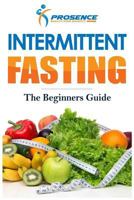 Intermittent Fasting: The Beginner's Guide 197848142X Book Cover