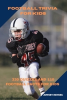 Football Trivia for Kids: 330 Quizzes and 110 Football Facts for Kids 8-12 B0BTXC325J Book Cover