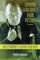 Edmund Goulding's Dark Victory: Hollywood's Genius Bad Boy 0299197700 Book Cover