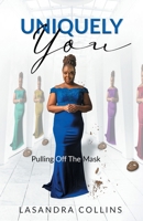 Uniquely You : Pulling off the Mask 1734121475 Book Cover