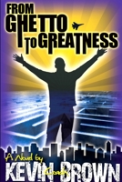 From Ghetto to Greatness 0578040867 Book Cover