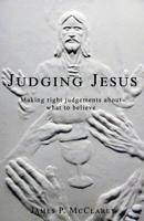 Judging Jesus: Making Right Judgments about What to Believe 198423658X Book Cover