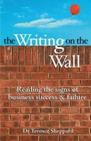 The Writing on the Wall: Reading the Signs of Business Success & Failure 0731406001 Book Cover