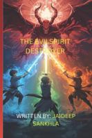 THE EVILSPIRIT DESTROYER: PART-1 - THE TRAINING AND A SMALL MISSION B0G535TXDP Book Cover
