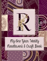 R: My One Year Weekly Needlework & Craft Book: Monogram Needlework Planner with 2:3 and 4:5 Graph Paper - and a Page for Notes - Fun for all Sewing Enthusiasts! 1692792458 Book Cover