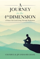 A Journey in the 4th Dimension: A Primer On Good Living Through Meditation 177941627X Book Cover