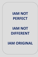 Iam Not Perfect Iam Not Different Iam Original: Iam Original B09SVCG34Q Book Cover