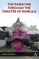 The Ramayana through the Theatre of Ramlila (Anthem World Epic and Romance, 1) 1801360669 Book Cover