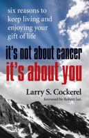 It's Not about Cancer, It's about You! 1595981209 Book Cover