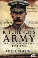 Kitchener's Army: The Raising of the New Armies 1914 - 1916 1473821282 Book Cover