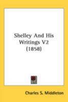 Shelley And His Writings V2 1164931067 Book Cover