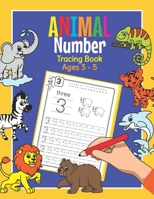 Animal Number Tracing Book Ages 3 - 5: Trace Numbers Practice Book for Preschoolers Math Learning Workbook for Kindergarten and Pre K B08HGP1BK7 Book Cover