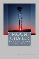 Moon Chaser: Running from the Sun 0692077642 Book Cover