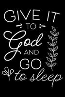 Give it to God and go sleep: Inspiring word - (Notebook lined, 120 pages, 6 in x9 in) 1673721737 Book Cover