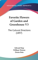 Favorite Flowers of Garden and Greenhouse V3: The Cultural Directions 1160709513 Book Cover