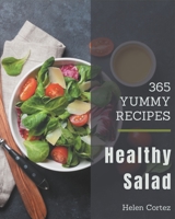 365 Yummy Healthy Salad Recipes: I Love Yummy Healthy Salad Cookbook! B08J576QBS Book Cover