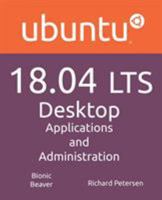 Ubuntu 18.04 LTS Desktop: Applications and Administration 1936280523 Book Cover