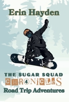 Road Trip Adventures (The Sugar Squad Chronicles) B0DS6P9WN3 Book Cover