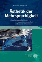 Asthetik Der Mehrsprachigkeit: Zum Sprachwechsel in Der Neueren Romanischen Und Deutschen Literatur 3825365557 Book Cover