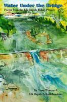Water Under the Bridge Poems from the Elk Rapids Elders Project 0984733108 Book Cover