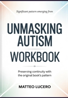 Significant Pattern emerging from Unmasking Autism: Preventing Continuity with the original book’s pattern B0GYQCXWYR Book Cover