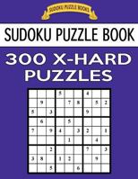 Sudoku Puzzle Book, 300 Extra Hard Puzzles: Single Difficulty Level for No Wasted Puzzles 154676870X Book Cover