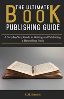 The Ultimate Book Publishing Guide: A Step-by-Step Guide to Writing and Publishing a Bestselling Book 1535256192 Book Cover