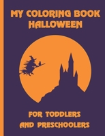 My Coloring Book Halloween | For Toddlers and Preschoolers: Great interactive I Spy book for kids ages 2-5 | Activity Coloring book | Best Halloween Gift For Kids. B08M8DHYW3 Book Cover