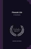 Flemish Life in Four Stories 1410104419 Book Cover