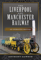 The Liverpool and Manchester Railway: An Operating History 1473899125 Book Cover