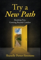 Try A New Path: Breaking Free, Growing Beyond Comfort B0GYB2R8FX Book Cover