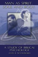 Man as Spirit, Soul, and Body: A Study of Biblical Psychology 1931527636 Book Cover