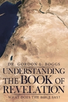 Understanding the Book of Revelation: What Does the Bible Say? 1973650223 Book Cover