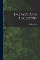 Embryos And Ancestors 1014594499 Book Cover