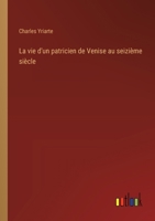 La vie d'un patricien de Venise au seizième siècle 3385045126 Book Cover