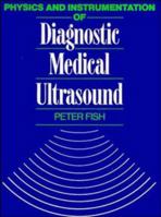 Physics and Instrumentation of Diagnostic Medical Ultrasound 0471926515 Book Cover