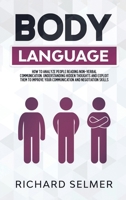 Body Language: How to Analyze the People Reading Non-Verbal Communication, Understanding Hidden Thoughts and Exploiting Them to Improve Your Communication and Negotiation Skills 1914107101 Book Cover
