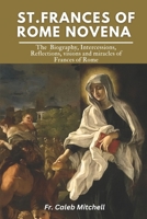 ST. FRANCES OF ROME NOVENA: The Biography, Intercessions, Reflections, visions and miracles of Frances of Rome (Holy Catholic Novena Prayers) B0DZ5W46QC Book Cover