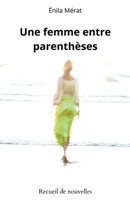 Une femme entre parenthèses (French Edition) B0DBPS4T13 Book Cover