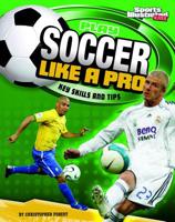 Play Soccer Like a Pro: Key Skills and Tips 1429656476 Book Cover