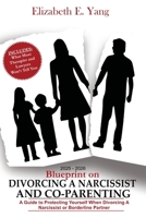 2025 – 2026 Blueprint On Divorcing a Narcissist and Co-Parenting: A Guide to Protecting Yourself When Divorcing a Narcissist or Borderline Partner B0FBMDGY6W Book Cover