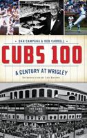 Cubs 100: A Century at Wrigley 1467118028 Book Cover