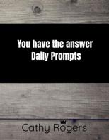 You Have the Answer: Daily Prompts 1091869383 Book Cover