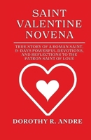Saint Valentine Novena: True Story Of A Roman Saint, 9-days Powerful Devotions, And Reflections To The Patron Saint Of Love. B0CVDC4CZ8 Book Cover