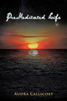 PreMeditated Life 1463437730 Book Cover